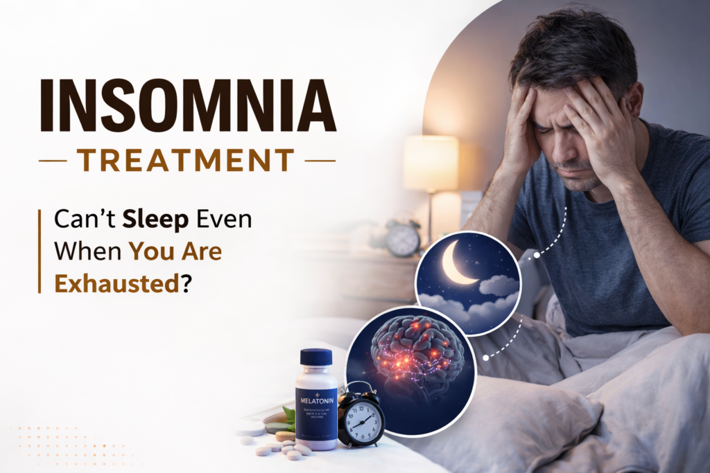 Insomnia Treatment- Can’t sleep even when you are exhausted