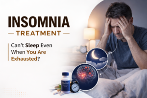 Insomnia Treatment- Can’t sleep even when you are exhausted